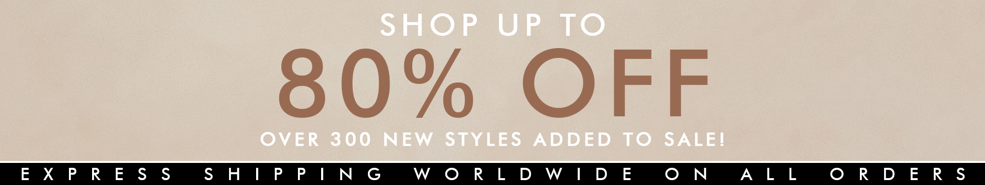 EXPRESS SHIPPING WORLDWIDE ON ALL ORDERS